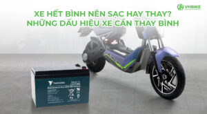 Xe hết bình nên sạc hay thay? Những dấu hiệu xe cần thay bình