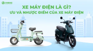 Xe máy điện là gì? Ưu nhược điểm của xe máy điện