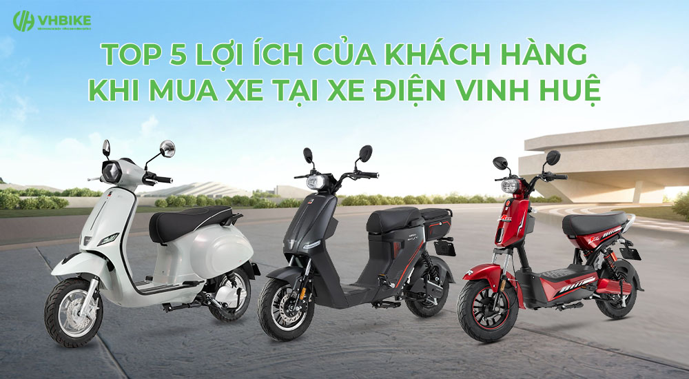 Top 5 lợi ích của khách hàng khi mua xe tại xe điện Vinh Huệ
