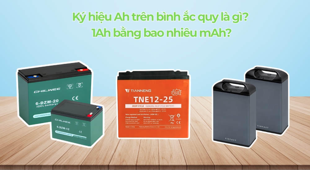 Ký hiệu Ah trên bình ắc quy là gì? 1Ah bằng bao nhiêu mAh?
