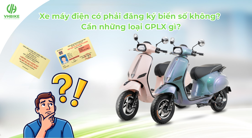 Xe máy điện có phải đăng ký biển số không và cần GPLX gì?