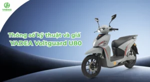 Thông số kỹ thuật và giá bán YADEA Voltguard U80